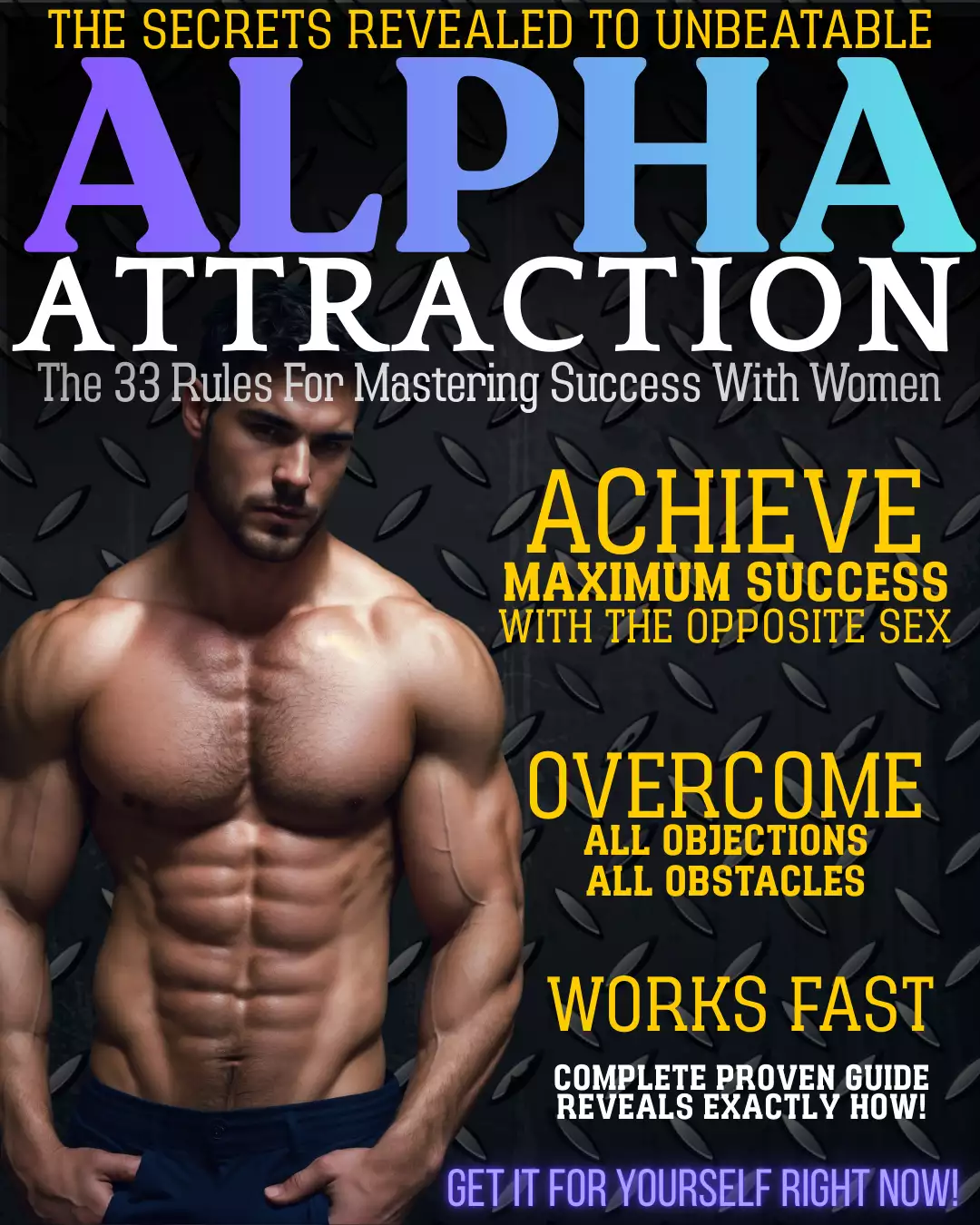 Alpha Attraction - The 33 Rules For Mastering Success With Women