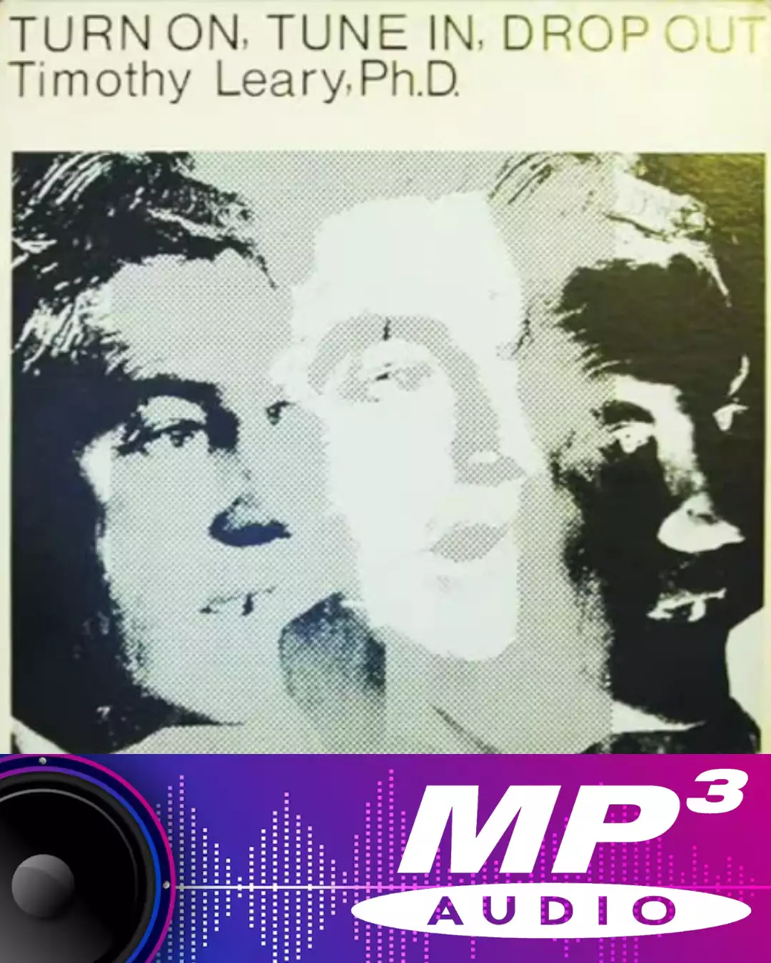 Turn On, Tune In, Drop Out - Timothy Leary