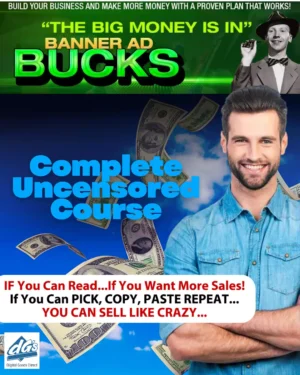Banner Ad Bucks Uncensored Course